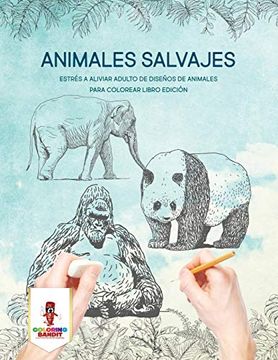 portada Animales Salvajes: Estrés a Aliviar Adulto de Diseños de Animales Para Colorear Libro Edición (in Spanish)