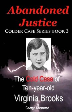 portada Abandoned Justice: The Cold Case of Ten-Year-Old Virginia Brooks (en Inglés)