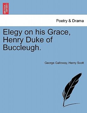 portada elegy on his grace, henry duke of buccleugh. (en Inglés)