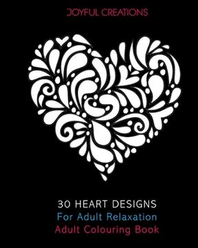 portada 30 Heart Designs For Adult Relaxation: Adult Colouring Book
