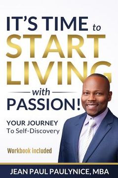 portada It's Time to Start Living with Passion!: YOUR JOURNEY To Self-Discovery (en Inglés)