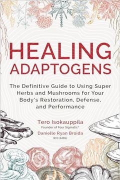 portada Healing Adaptogens: The Definitive Guide to Using Super Herbs and Mushrooms for Your Body's Restoration, Defense, and Performance (en Inglés)