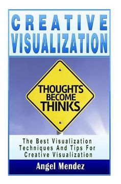 portada Visualization: Creative Visualization, The Best Visualization Techniques And Tips For Creative Visualisation (en Inglés)