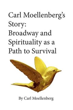 portada Carl Moellenberg's Story: Broadway and Spirituality as a Path to Survival (en Inglés)