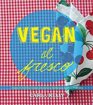 portada Vegan al Fresco: Happy & Healthy Recipes for Picnics, Barbecues & Outdoor Dining (in English)