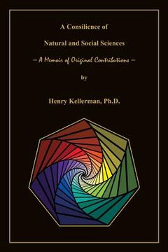 portada A Consilience of Natural and Social Sciences - A Memoir of Original Contributions (en Inglés)