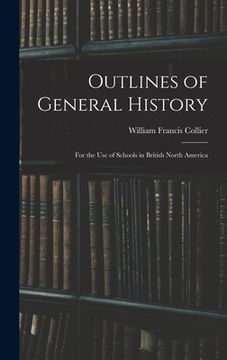 portada Outlines of General History: For the Use of Schools in British North America