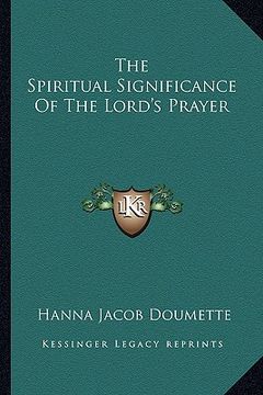 portada the spiritual significance of the lord's prayer (en Inglés)