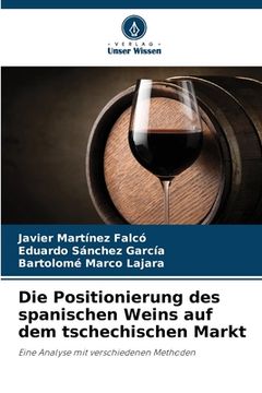 portada Die Positionierung des spanischen Weins auf dem tschechischen Markt (en Alemán)