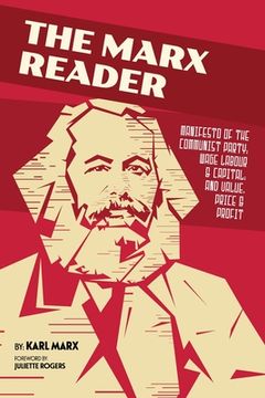 portada The Marx Reader: Manifesto of the Communist Party; Wage Labour & Capital; and Value, Price & Profit (en Inglés)
