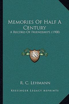 portada memories of half a century: a record of friendships (1908)