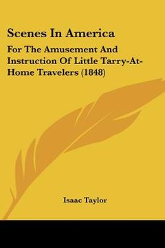 portada scenes in america: for the amusement and instruction of little tarry-at-home travelers (1848) (en Inglés)