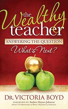 portada The Wealthy Teacher: Answering the Question ''what's Next? ''w 