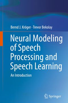 portada Neural Modeling of Speech Processing and Speech Learning: An Introduction (en Inglés)