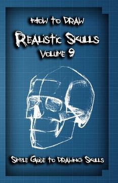 portada How To Draw Realistic Skulls Volume 9: Simple Guide to Drawing Skulls (en Inglés)