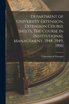 portada Department of University Extension, Extension Course Sheets, The Course in Institutional Management, 1948, 1949, 1950 (in English)