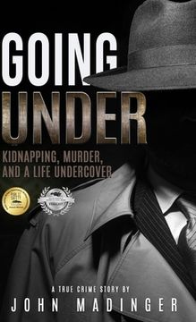 portada Going Under: Kidnapping, Murder, and A Life Undercover