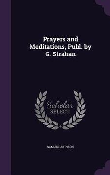 portada Prayers and Meditations, Publ. by G. Strahan (en Inglés)