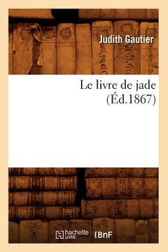 portada Le Livre de Jade (Éd.1867) (en Francés)