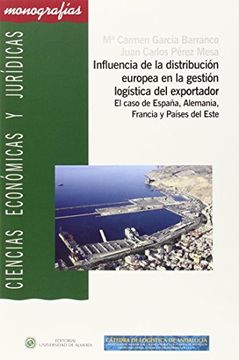 portada Influencia de la distribución europea en la gestión logística del exportador: El caso de España, Alemania, Francia y Países del Este (Ciencias Económicas y jurídicas)