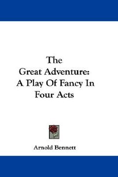 portada the great adventure: a play of fancy in four acts (en Inglés)