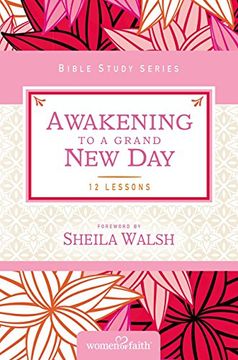 portada Awakening to a Grand new day (Women of Faith Study Guide Series) 