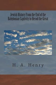 portada Jewish History From the End of the Babylonian Captivity to Herod the Great (en Inglés)