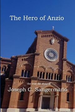portada The Hero of Anzio: the true life story of Joseph C. Sangermano (en Inglés)