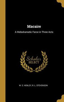portada Macaire: A Melodramatic Farce in Three Acts