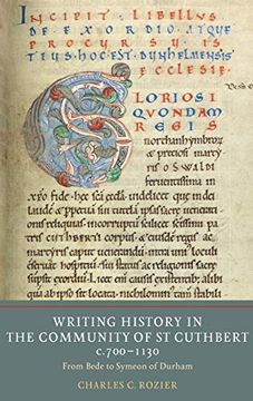 portada Writing History in the Community of st Cuthbert, C. 700-1130: From Bede to Symeon of Durham (Writing History in the Middle Ages, 7) (en Inglés)