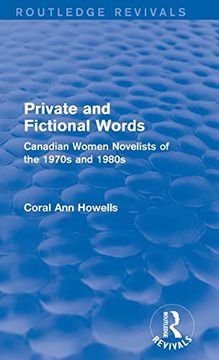 portada Private and Fictional Words (Routledge Revivals): Canadian Women Novelists of the 1970S and 1980S (en Inglés)