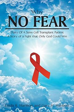 portada Why No Fear: Diary of a Stem Cell Transplant Patient  A Story of a Fight that Only God Could Win