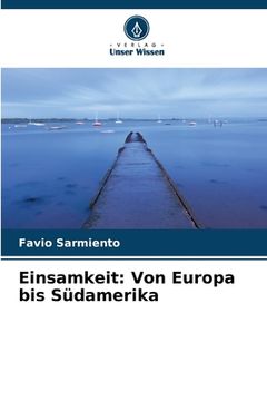 portada Einsamkeit: Von Europa bis Südamerika (en Alemán)