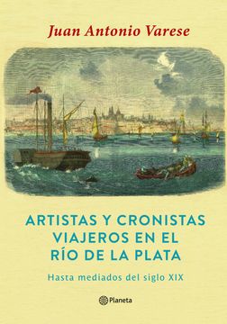 portada Artistas y cronistas viajeros en el Río de la Plat