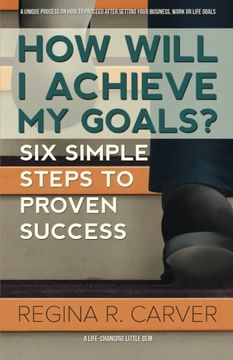portada How Will I Achieve My Goals?: Six Simple Steps to Proven Success