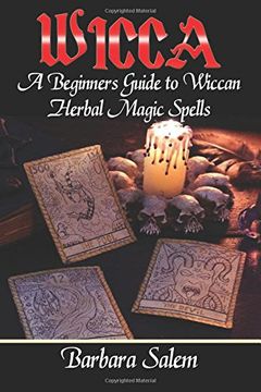 portada 1: Wicca: A Beginners Guide to Wiccan Herbal Magic Spells: Volume 1 (Wicca Books, Wicca Basics, Wicca for Beginners, Wicca Spells, Witchcraft)