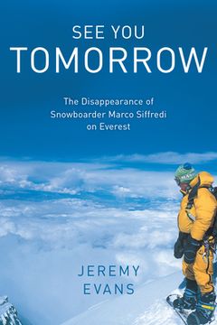 portada See You Tomorrow: The Disappearance of Snowboarder Marco Siffredi on Everest (en Inglés)