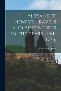 portada Alexander Henry's Travels and Adventures in the Years 1760-1776, (en Inglés)