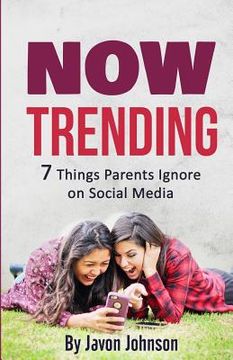 portada Now Trending: 7 Things Parents Ignore on Social Media (en Inglés)