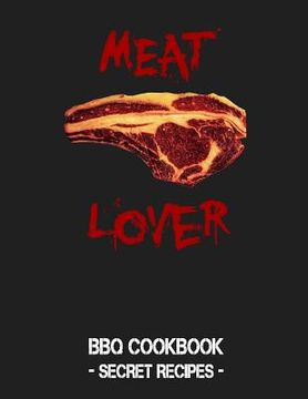 portada Meat Lover: Grey BBQ Cookbook - Secret Recipes for Men (en Inglés)
