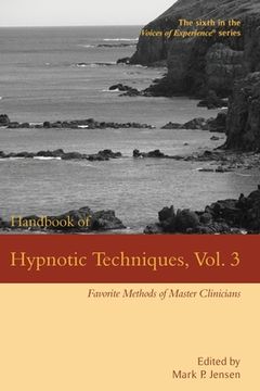 portada Handbook of Hypnotic Techniques, Vol. 3: Favorite Methods of Master Clinicians (en Inglés)
