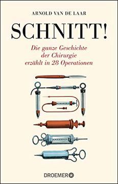 portada Schnitt! Die Ganze Geschichte der Chirurgie Erzählt in 28 Operationen (in German)