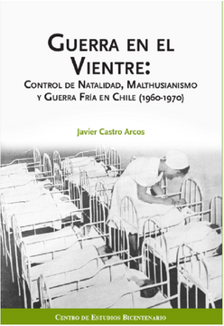 portada Guerra en el Vientre: Control de Natalidad, Maltusianismo y Guerra Fría en Chile (1960-1970) (in Spanish)