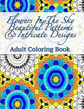 portada Flowers In The Sky Beautiful Patterns & Intricate Designs Adult Coloring Book (en Inglés)