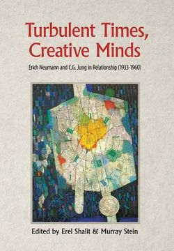 portada Turbulent Times, Creative Minds: Erich Neumann and C.G. Jung in Relationship (1933-1960) (en Inglés)