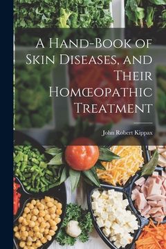 portada A Hand-book of Skin Diseases, and Their Homoeopathic Treatment (in English)