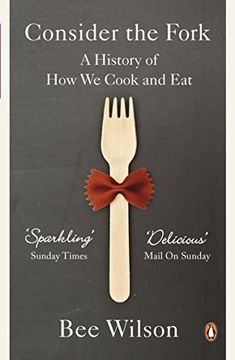 portada Consider the Fork: A History of How We Cook and Eat