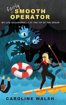 portada Fairly Smooth Operator: My Life Occasionally at the Tip of the Spear (en Inglés)