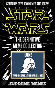portada Star Wars Memes: The Definitive Meme Collection (Over 100 Star Wars memes and jokes that will make you LOL!, Star Wars, star wars memes, memes, memes ... jokes for kids, star wars, star wars meme)