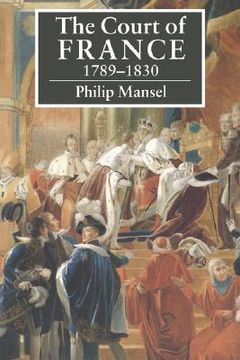 portada the court of france 1789 1830 (en Inglés)